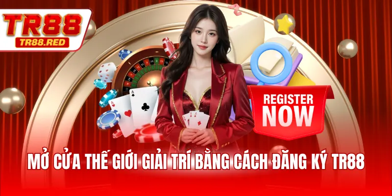 Mở cửa thế giới giải trí bằng cách đăng ký TR88